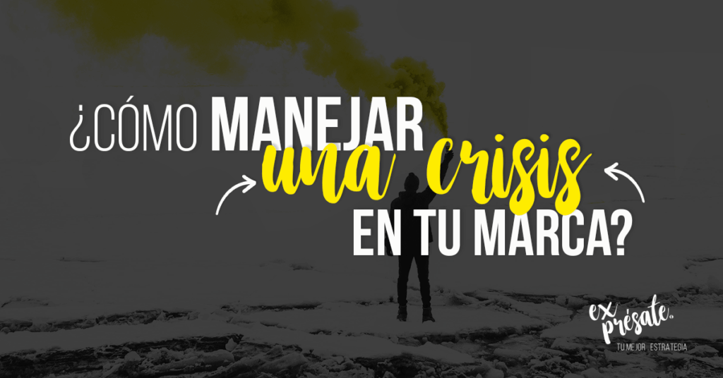 ¿Cómo manejar una crisis en tu marca?